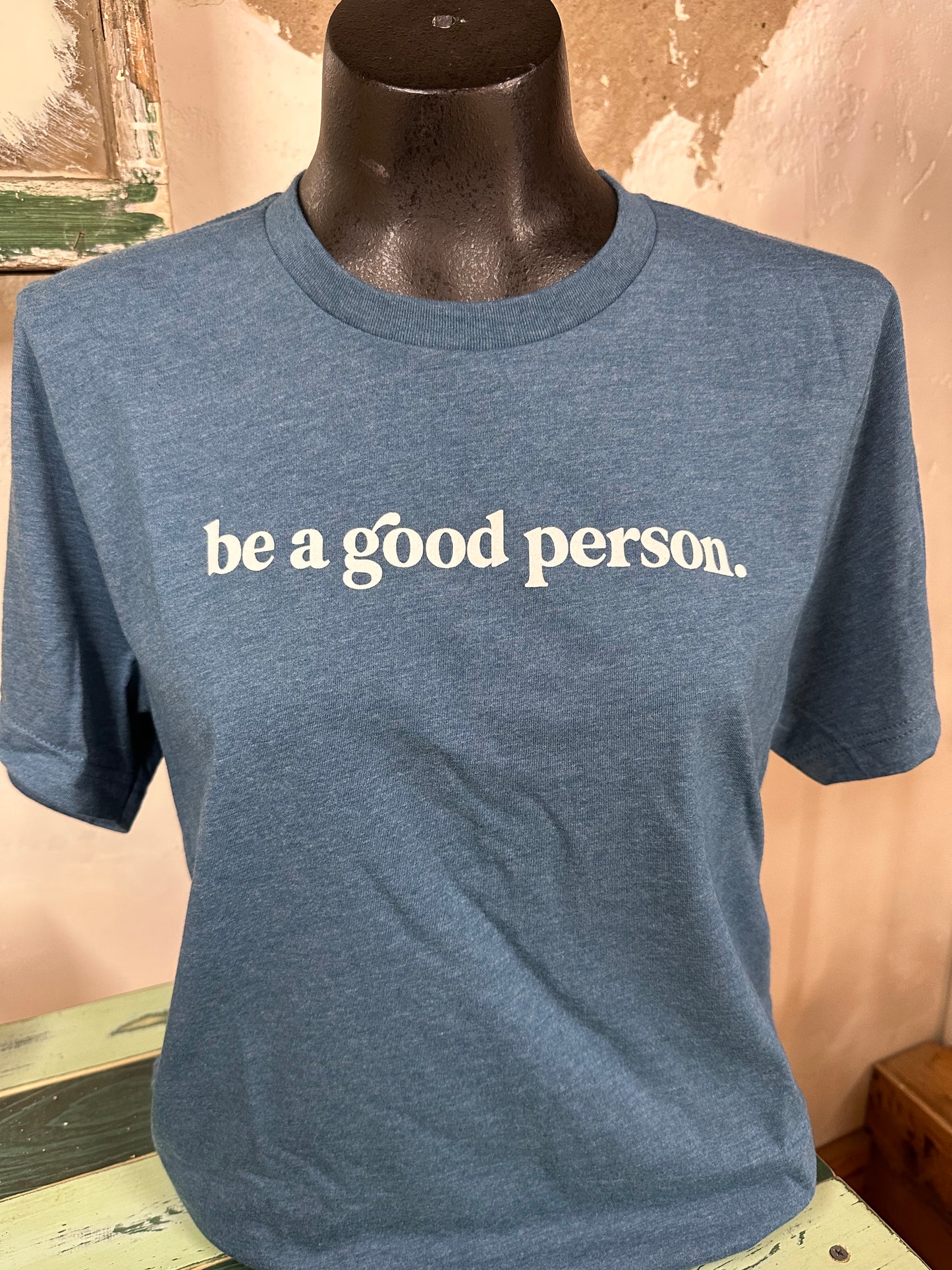 be a good person.